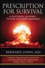 Image for Prescription for Survival. A Doctor&#39;s Journey to End Nuclear Madness