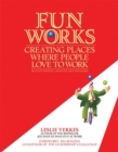 Image for Fun works: creating places where people love to work