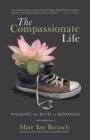 Image for The compassionate life: walking the path of kindness