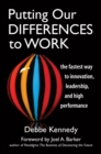 Image for Putting our differences to work: the fastest way to innovation, leadership, and high performance