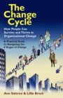 Image for The change cycle: how people can survive and thrive in organizational change