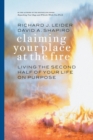 Image for Claiming your place at the fire: living the second half of your life on purpose