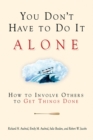 Image for You don&#39;t have to do it alone: how to involve others to get things done