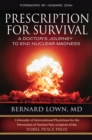 Image for Prescription for survival: a doctor&#39;s journey to end nuclear madness