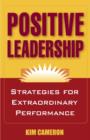 Image for Positive leadership: strategies for extraordinary performance