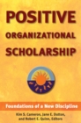 Image for Positive organizational scholarship: foundations of a new discipline