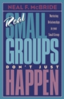 Image for Real Small Groups Don&#39;t Just Happen