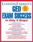 Image for LearningExpress&#39;s GED Exam Success in Only 5 Steps!