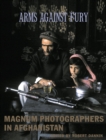 Image for Arms Against Fury : Magnum Photographers in Afghanistan, 1941-2001