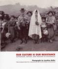 Image for Our culture is our resistance  : repression, refuge, and healing in Guatemala