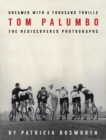 Image for Dreamer with a thousand thrills  : the rediscovered photographs of Tom Palumbo