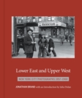Image for Lower East and Upper West  : New York City photographs 1957-1968