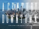 Image for A Century Downtown