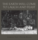 Image for The Earth Will Come To Laugh And To Feast
