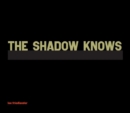 Image for The shadow knows
