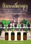 Image for Aromatherapy Kit : A Guide to Using Essential Oils for Everyday Life