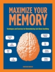 Image for Maximize Your Memory : Techniques and Exercises for Remembering Just About Anything