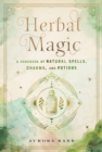 Image for Herbal Magic : A Handbook of Natural Spells, Charms, and Potions : Volume 7