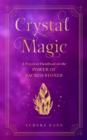 Image for Crystal magic  : a practical handbook on the power of sacred stones : Volume 13