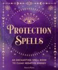 Image for Protection spells  : an enchanting spell book to clear negative energy : Volume 1