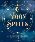 Image for Moon spells  : an enchanting spell book of magic &amp; rituals : Volume 2