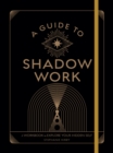 Image for A guide to shadow work  : a workbook to explore your hidden self