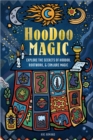 Image for Hoodoo Magic : Explore the Secrets of Hoodoo, Rootwork, and Conjure Magic