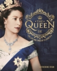 Image for The Queen  : the life and times of Elizabeth II
