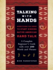 Image for Talking with Hands : Everything You Need to Start Signing Native American Hand Talk  - A Complete Beginner&#39;s Guide with over 200 Words and Phrases