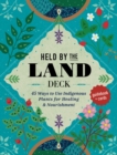 Image for Held by the Land Deck : 45 Ways to Use Indigenous Plants for Healings &amp; Nourishment - Guidebook + Cards