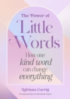 Image for The Power of Little Words : How One Kind Word Can Change Everything