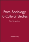 Image for From Sociology to Cultural Studies