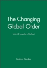 Image for The changing global order  : world leaders reflect