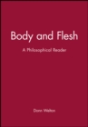 Image for Body and flesh  : a philosophical reader