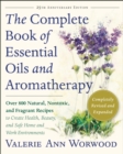 Image for The Complete Book of Essential Oils and Aromatherapy : Over 800 Natural, Nontoxic, and Fragrant Recipes to Create Health, Beauty, and Safe Home and Work Environments
