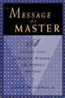 Image for The message of a master: a classic tale of wealth, wisdom &amp; the secret of success