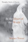 Image for In the heart of the world: thoughts, stories, and prayers
