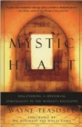 Image for The mystic heart: discovering a universal spirituality in the world&#39;s religions