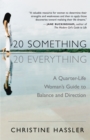 Image for 20-something, 20-everything: a young woman&#39;s guide to balance and direction, during her quarter-life crisis