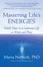 Image for Mastering life&#39;s energies: simple steps to a luminous life
