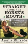 Image for Straight from the horse&#39;s mouth  : how to talk to animals and get answers