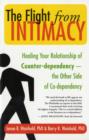Image for The flight from intimacy  : healing your relationship of counter-dependence