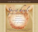 Image for Spirit heals meditations  : awakening a women&#39;s inner knowing for self-healing