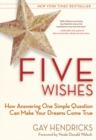 Image for Five Wishes: How Answering One Simple Question Can Make Your Dreams Come True