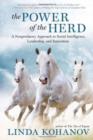Image for The power of the herd  : building social intelligence, visionary leadership, and authentic community through the way of the horse