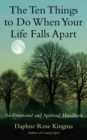 Image for The ten things to do when your life falls apart: an emotional and spiritual handbook