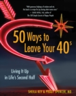 Image for 50 Ways to Leave Your 40s: Living It Up in Life&#39;s Second Half