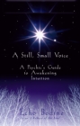 Image for A still, small voice: a psychic&#39;s guide to awakening intuition
