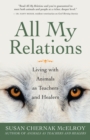 Image for All my relations: living with animals as teachers and healers