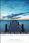Image for Awake in the Wild: Mindfulness in Nature as a Path of Self-Discovery